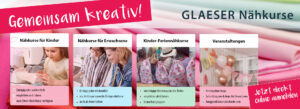 Nähkurse bei GLAESERtextil - Kinder- und Erwachsenenkurse, Ferienkurse oder als Event